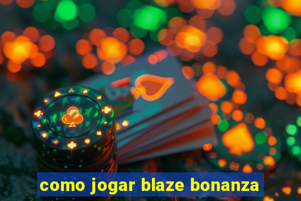 como jogar blaze bonanza